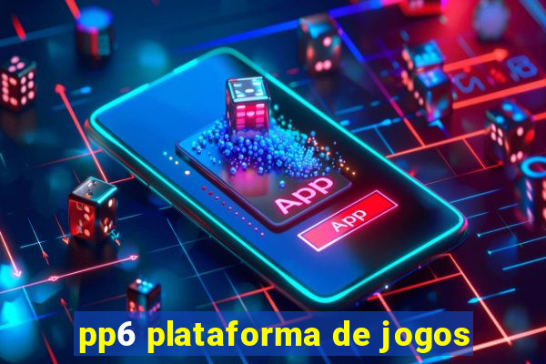 pp6 plataforma de jogos