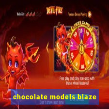 chocolate models blaze