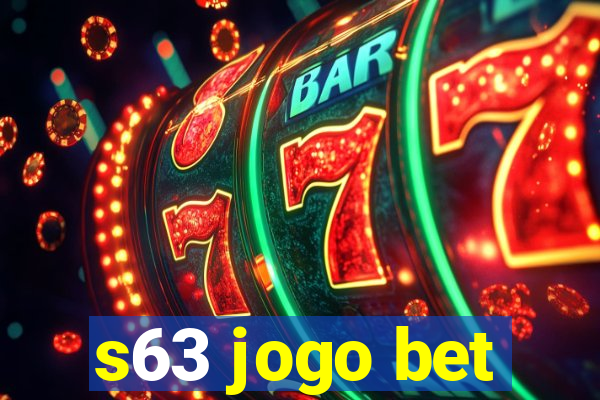 s63 jogo bet