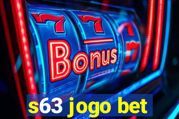 s63 jogo bet