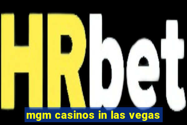 mgm casinos in las vegas