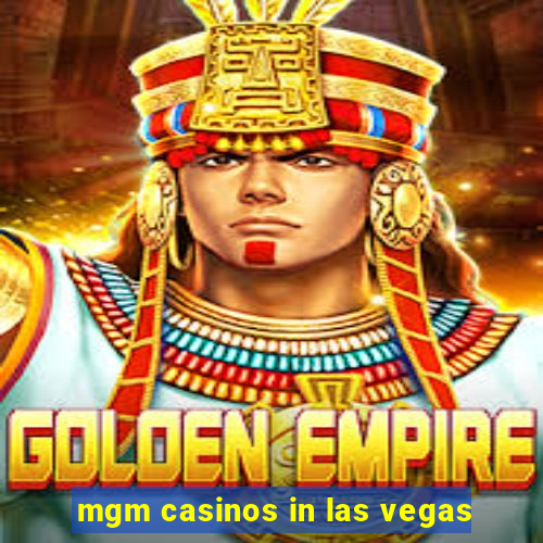 mgm casinos in las vegas