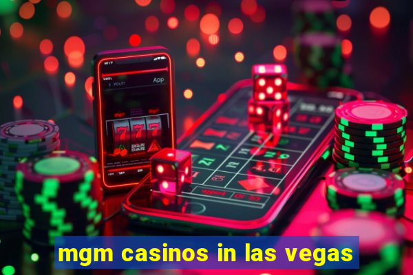 mgm casinos in las vegas