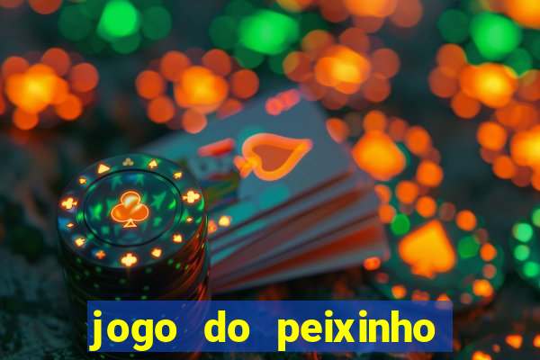 jogo do peixinho que ganha dinheiro