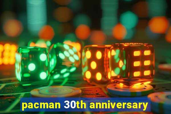 pacman 30th anniversary