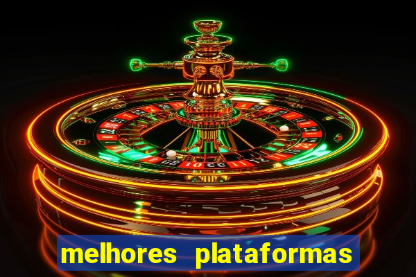 melhores plataformas do fortune tiger