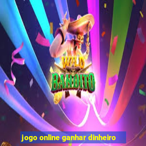 jogo online ganhar dinheiro