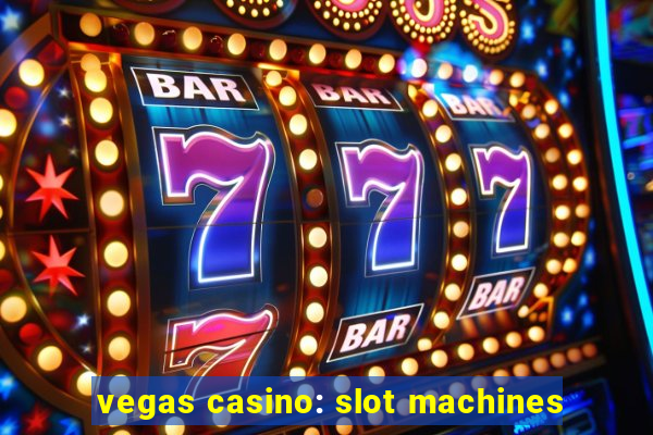 vegas casino: slot machines