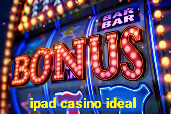 ipad casino ideal