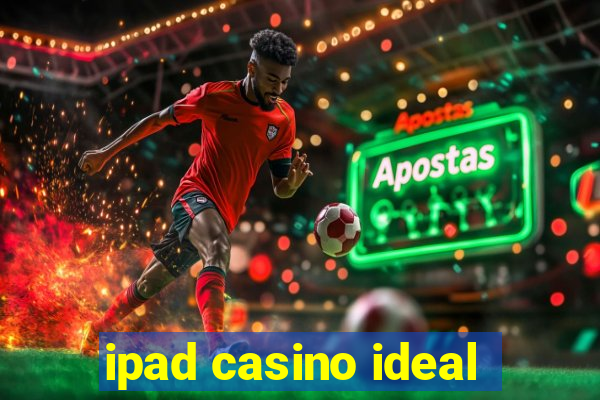 ipad casino ideal