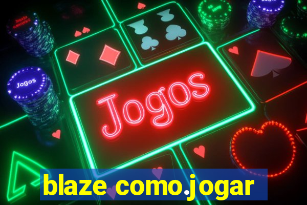 blaze como.jogar