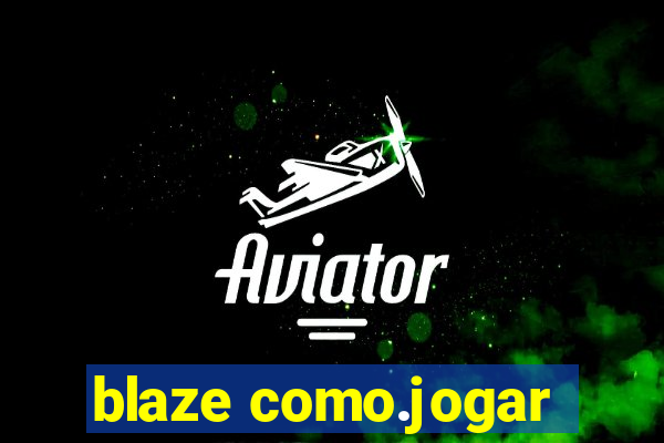 blaze como.jogar