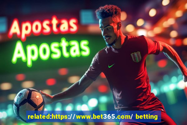 related:https://www.bet365.com/ betting