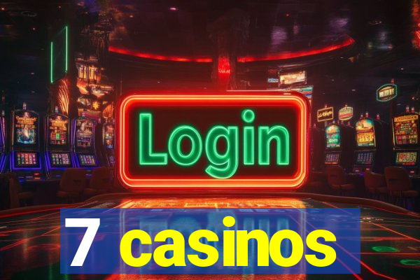 7 casinos