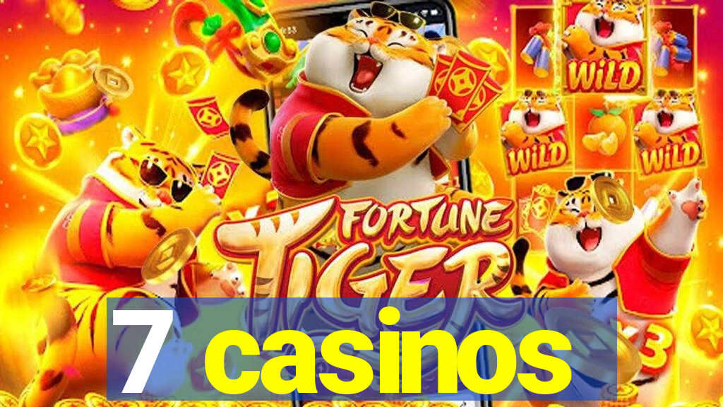 7 casinos