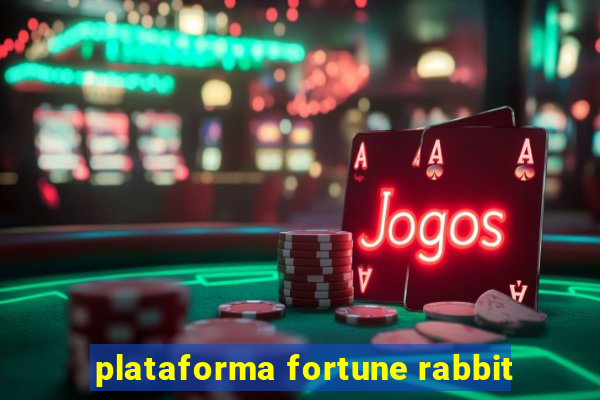 plataforma fortune rabbit