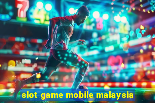 slot game mobile malaysia