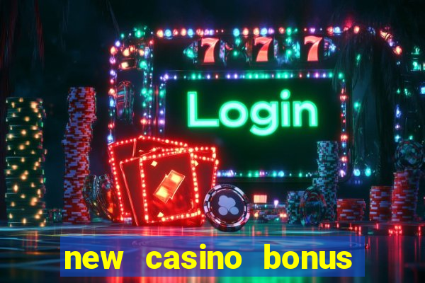 new casino bonus no deposit