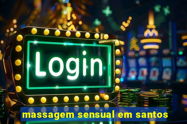 massagem sensual em santos