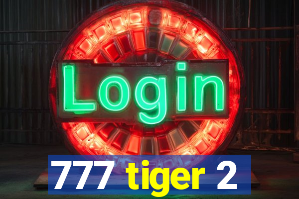 777 tiger 2