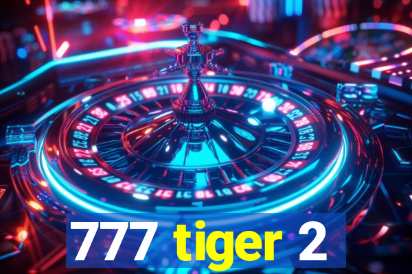 777 tiger 2