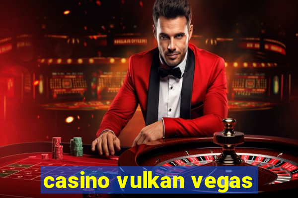 casino vulkan vegas