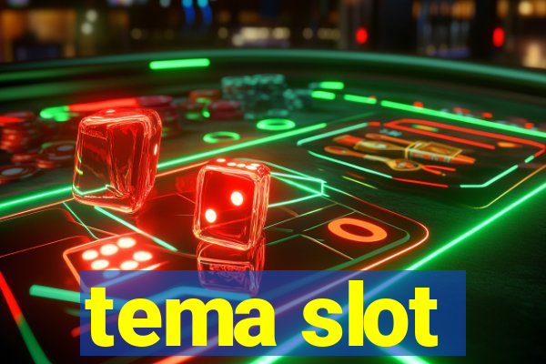 tema slot