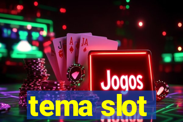 tema slot