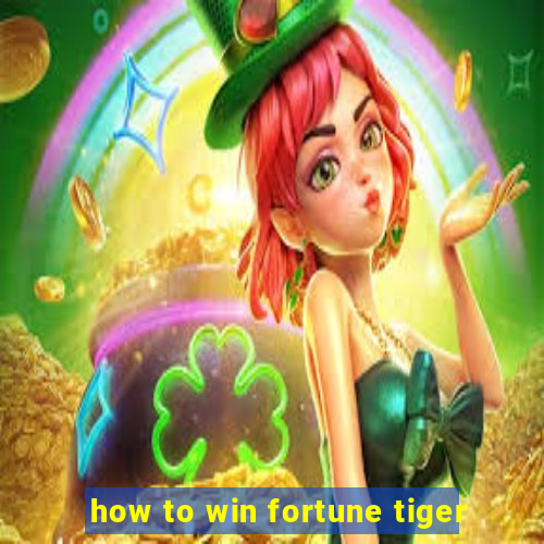 how to win fortune tiger