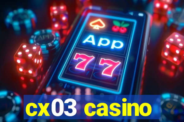 cx03 casino