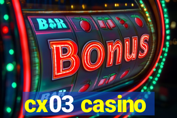 cx03 casino