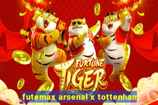 futemax arsenal x tottenham