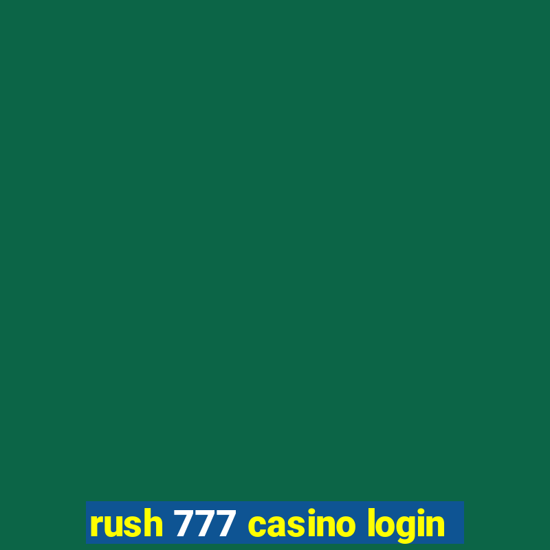 rush 777 casino login