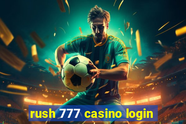 rush 777 casino login