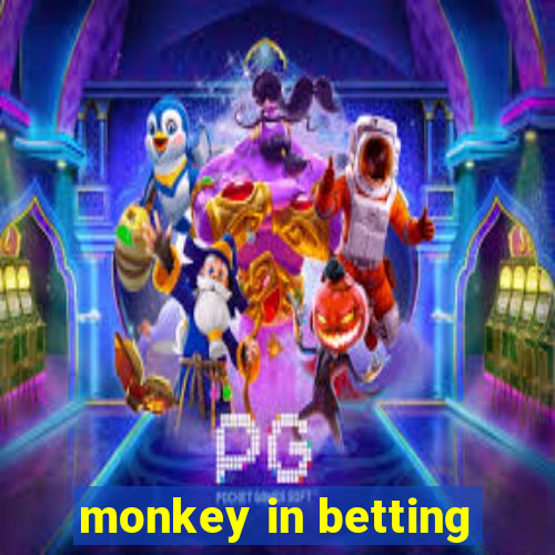 monkey in betting