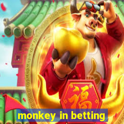 monkey in betting