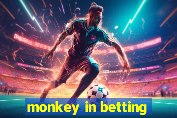 monkey in betting