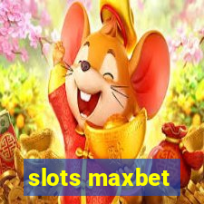 slots maxbet