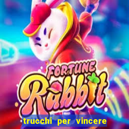 trucchi per vincere alle slot vlt