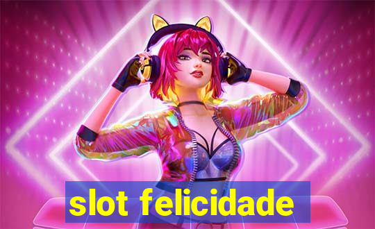 slot felicidade