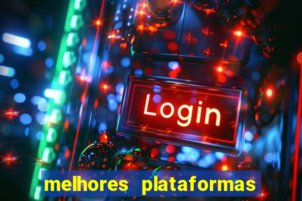 melhores plataformas de cassinos online