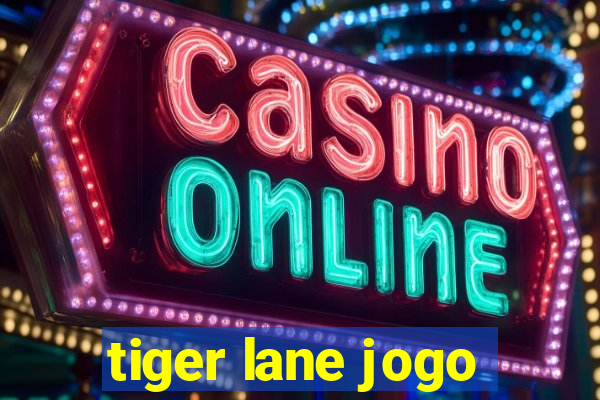 tiger lane jogo