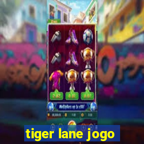 tiger lane jogo