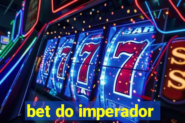 bet do imperador