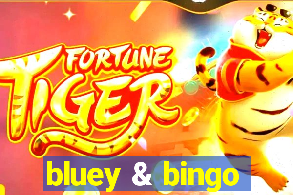 bluey & bingo