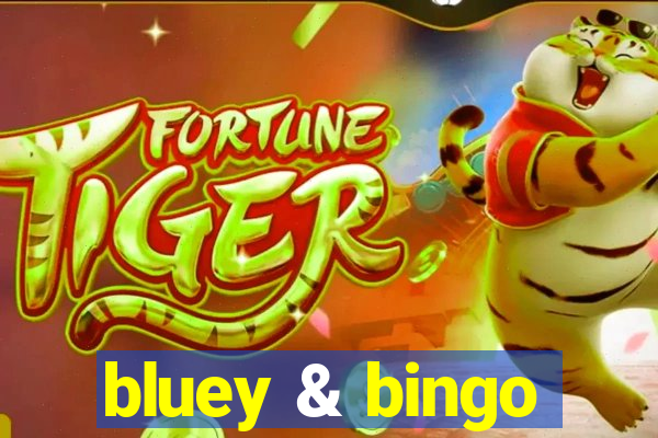 bluey & bingo