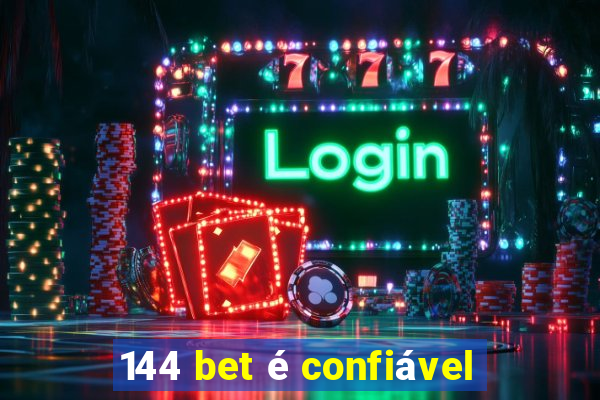 144 bet é confiável