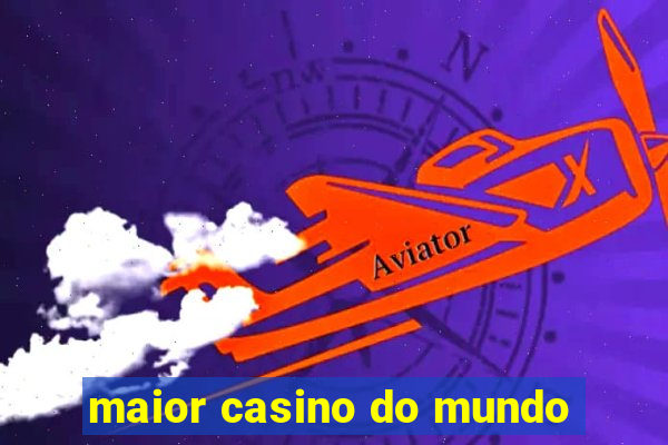 maior casino do mundo