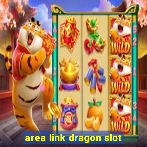 area link dragon slot