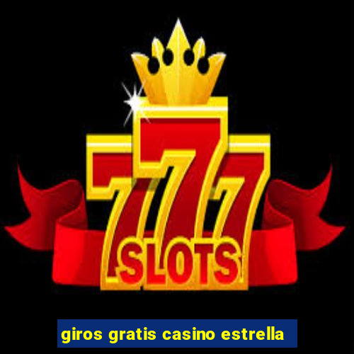 giros gratis casino estrella